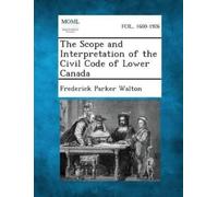 Frederick Parke The Scope and Interpretation of the Civil Code of Lo (Tascabile)