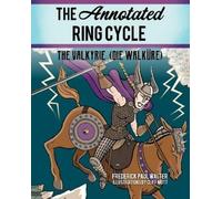 Frederick Paul Walter The Annotated Ring Cycle (Tascabile)