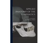 Frederick Payne Millard A G Wal Applied Anatomy of the Lymph (Copertina rigida)