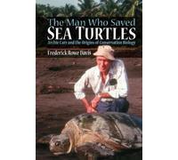 Frederick R. Davis The Man Who Saved Sea Turtles (Tascabile)