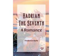 Frederick Rolfe Hadrian the SeventhA Romance (Edition2023) (Tascabile)