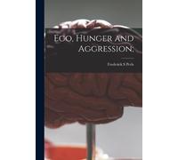 Frederick S Perls Ego, Hunger and Aggression; (Tascabile)