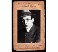 Frederick S. Perls From Planned Psychotherapy to Gestalt Therapy (Tascabile)