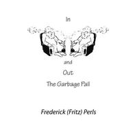 Frederick S. Perls In and Out of the Garbage Pail (Tascabile)