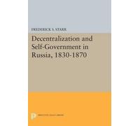 Frederick S. St Decentralization and Self-Government in Russia, 1830 (Tascabile)