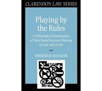 Frederick Schauer Playing by the Rules (Tascabile) Clarendon Law Series