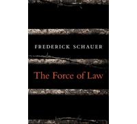 Frederick Schauer The Force of Law (Copertina rigida)