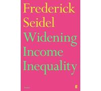 Frederick Seidel Widening Income Inequality (Tascabile)