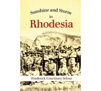 Frederick Selous Sunshine and Storm in Rhodesia (Tascabile)