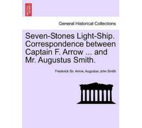 Frederick Sir A Seven-Stones Light-Ship. Correspondence Between Capt (Tascabile)
