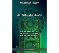 Frederick Soddy Die Rolle des Geldes: Was es sein sollte, im Gegensa (Tascabile)