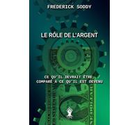 Frederick Soddy Le rôle de l'argent: Ce qu'il devrait être, comparé (Tascabile)