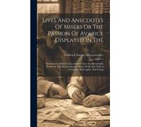 Frederick Somne Lives And Anecdotes Of Misers Or The Passion (Copertina rigida)