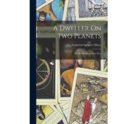 Frederick Spencer Oliver A Dweller On Two Planets (Copertina rigida)