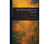Frederick Starr The Truth About the Congo (Tascabile)