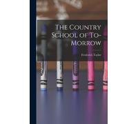 Frederick Taylor 1853-1929 Gat The Country School of To-morr (Copertina rigida)