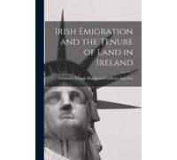 Frederick Temple Bl Duffer Irish Emigration and the Tenure of Land (Tascabile)
