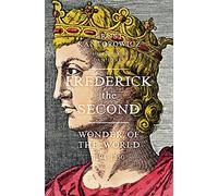 Frederick the Second: Wonder of the World 1194-1250