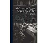 Frederick Thoma ABC of the Steel Square and its Uses; Being a (Copertina rigida)