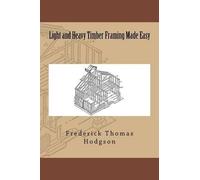 Frederick Thomas Hodgson Light and Heavy Timber Framing Made Easy (Tascabile)