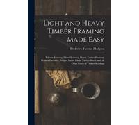 Frederick Thomas Hodgson Light and Heavy Timber Framing Made Easy (Tascabile)