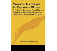 Frederick Torrens Lyste Manual Of Information For Regimental Officer (Tascabile)