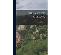 Frederick Treves The Lake of Geneva (Copertina rigida)