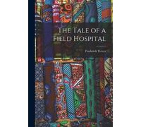 Frederick Treves The Tale of a Field Hospital (Tascabile)