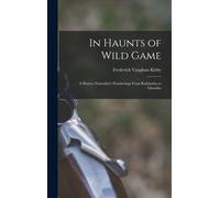 Frederick Vaughan Kirby In Haunts of Wild Game (Copertina rigida)