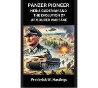 Frederick W Has Panzer Pioneer Heinz Guderian and the Evolution of (Tascabile)