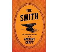 Frederick W. Ro The Smith - The Traditions And Lore Of An Ancient C (Tascabile)
