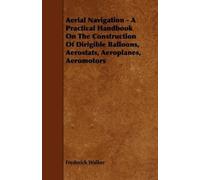 Frederick Walke Aerial Navigation - A Practical Handbook On The Cons (Tascabile)
