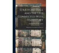 Frederick Warre Stratford Hall and the Lees Connected With it (Copertina rigida)