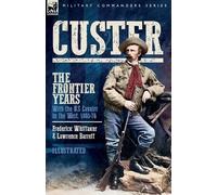 Frederick Whittaker Lawrence Barr Custer, The Frontier Years, Volum (Tascabile)