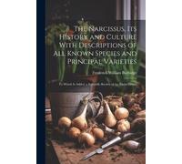 Frederick Willi The Narcissus, Its History and Culture With Descript (Tascabile)