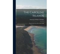 Frederick William Christian The Caroline Islands (Copertina rigida)