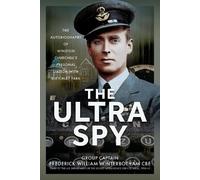 Frederick William Winterbotham CBE The Ultra Spy (Copertina rigida)