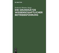 Frederick Winslow Die Grundsätze Wissenschaftlicher Betriebs (Copertina rigida)