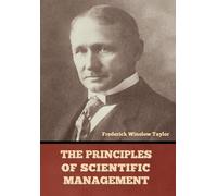 Frederick Winslow Tayl The Principles of Scientific Manageme (Copertina rigida)