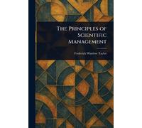 Frederick Winslow Taylor The Principles of Scientific Management (Tascabile)