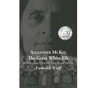 Frederick Wulff Alexander McKee - The Great White Elk (Tascabile)
