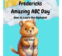 Fredericks Amazing ABC Day: How to Learn the Alphabet