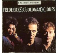 Fredericks Goldman Jones - A Nos Actes Manqués / Chanson D'amour