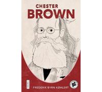 Frederik Byrn Køhlert Chester Brown (Copertina rigida) Biographix