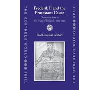 Frederik II and the Protestant Cause: Denmark's Role in the Wars of Religion, 1559-1596 (10)