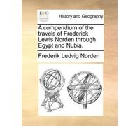 Frederik Ludvig A Compendium of the Travels of Frederick Lewis Norde (Tascabile)