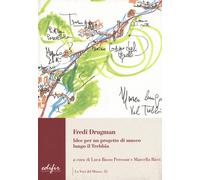 Fredi Drugman. Idee per un progetto di museo lungo il Trebbia - Basso Pere...