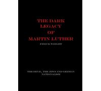 Fred'k Wright The Dark Legacy of Martin Luther (Tascabile)