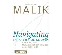 Fredmund Malik Navigating into the Unknown (Copertina rigida)