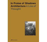 Fredric Benesch In Praise of Shadows Architecture (Copertina rigida)